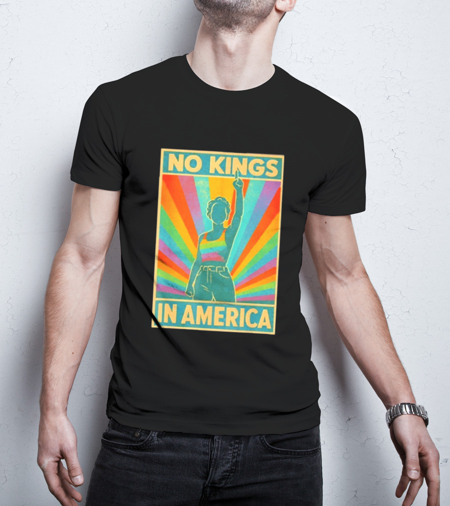 No Kings In America LGBTQ Pride Rainbow T-Shirt