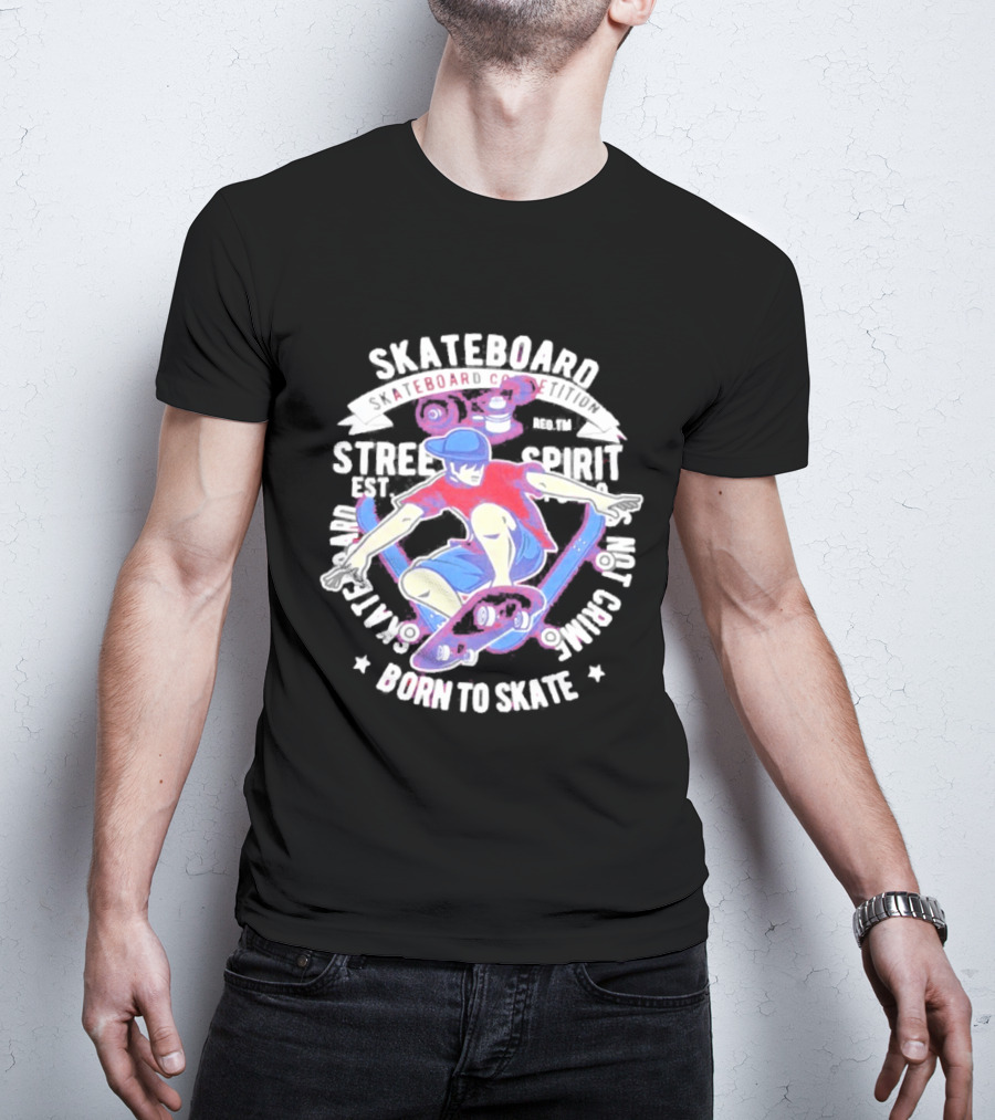 Skateboard Street Spirit Born To Skate Extreme Sports Vibes T-Shirt