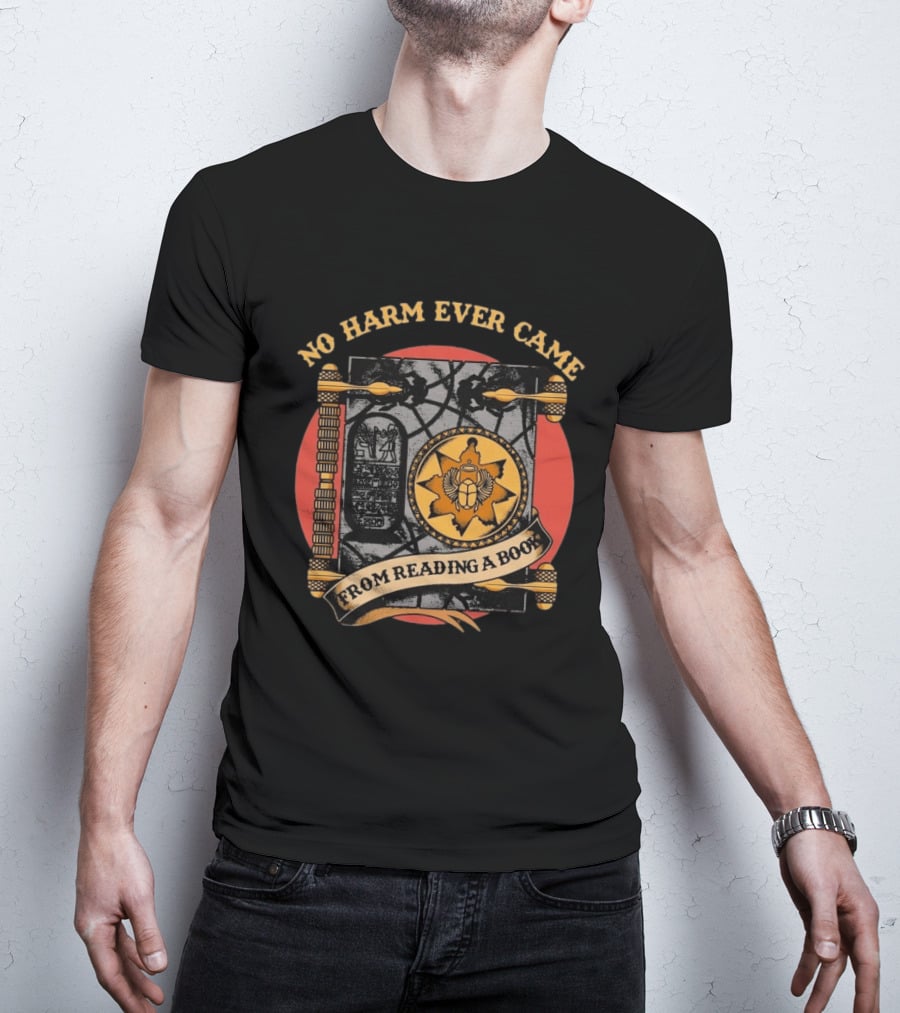 No Harm Ever Came From Reading A Book Egyptian Scarab Hieroglyphic Ancient T-Shirt