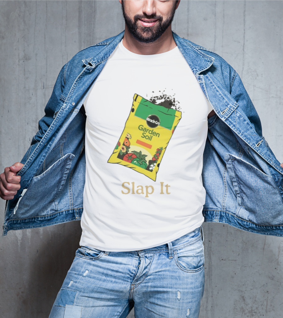 Miracle Gro Garden Soil Funny Slap It T-Shirt