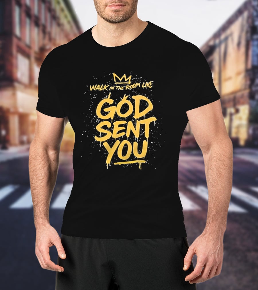 Walk In The Room Like God Sent You Crown Confidence T-Shirt