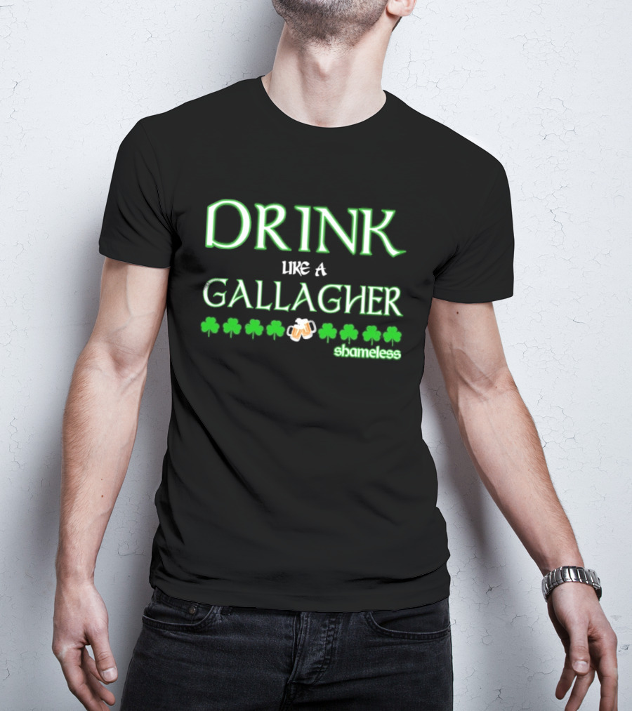 Drink Like A Gallagher Shameless St. Patrick's Day Celebration T-Shirt