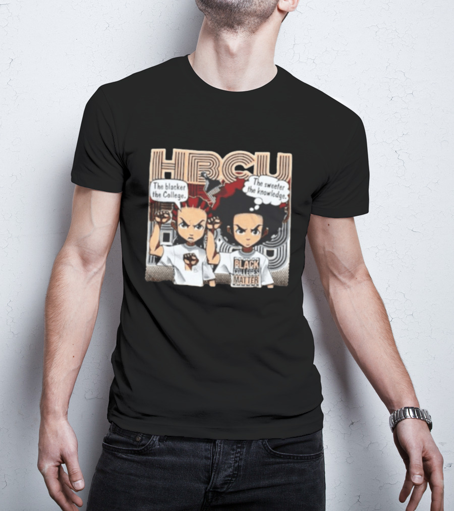 The Boondocks HBCU The Blacker The College The Sweeter The Knowledge Black Colleges Matter T-Shirt