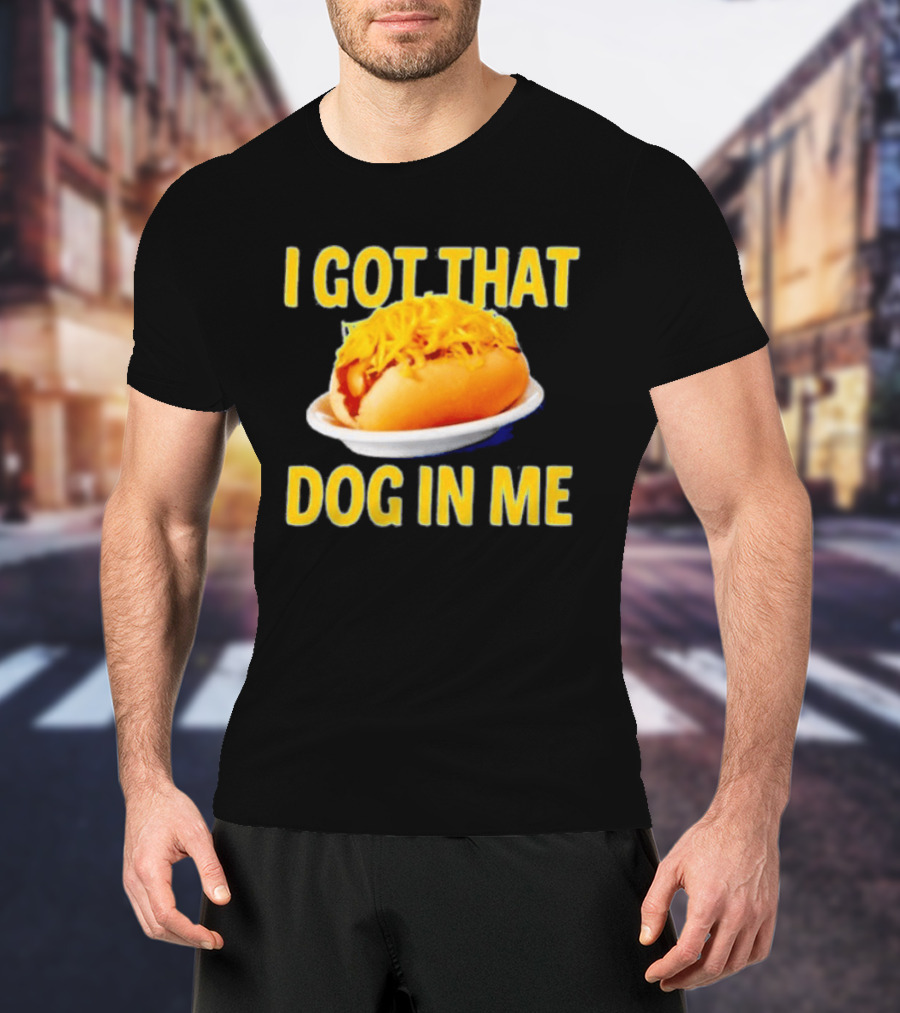 Cheese Coney I Got That Dog In Me Funny Hot Dog T-Shirt