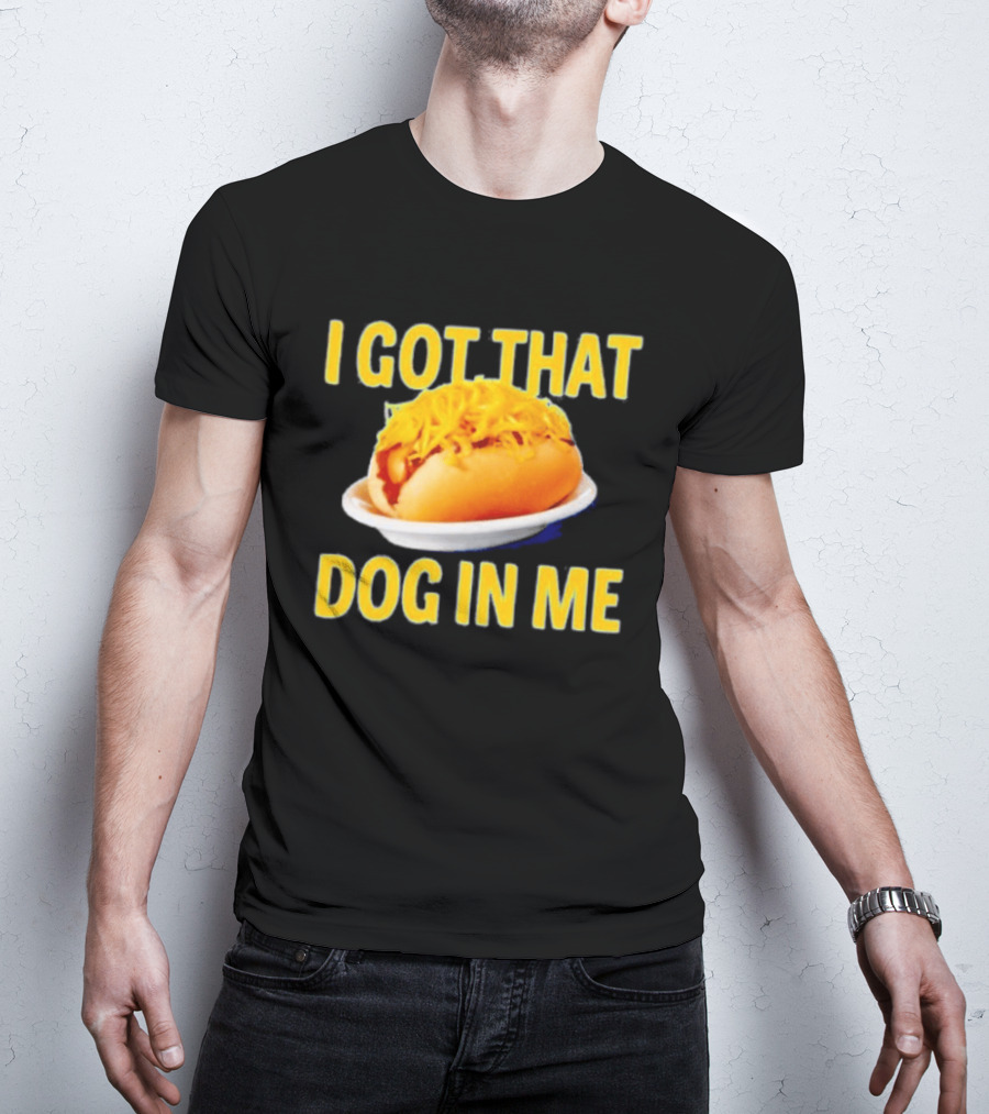 Cheese Coney I Got That Dog In Me Funny Hot Dog T-Shirt