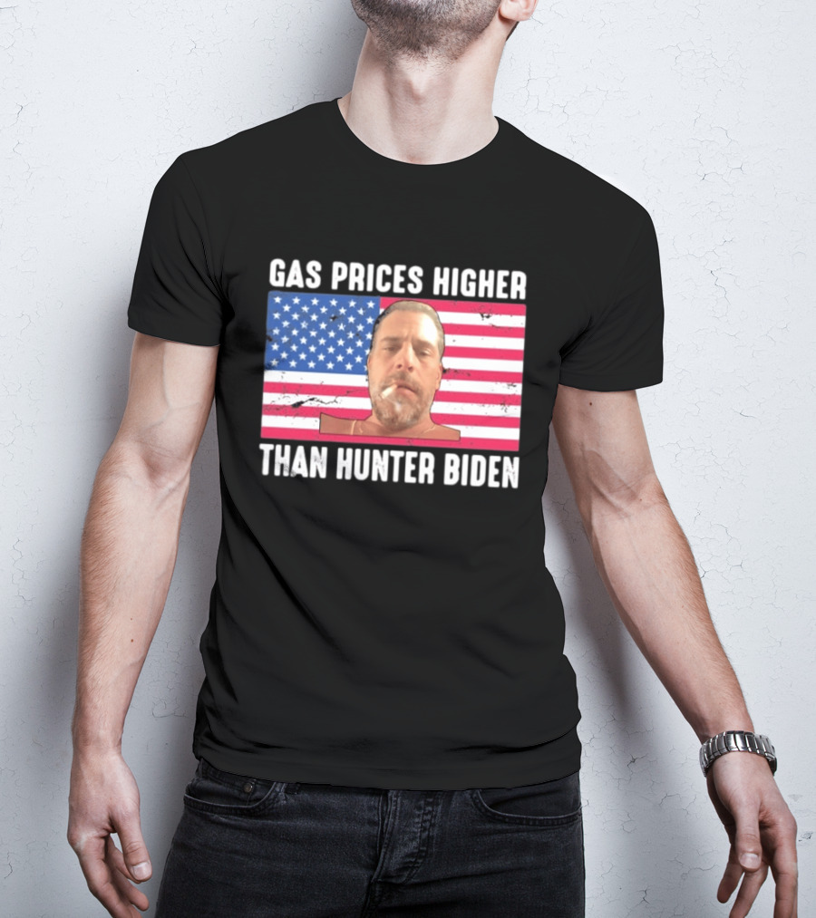 Gas Prices Higher Than Hunter Biden USA Flag T-Shirt
