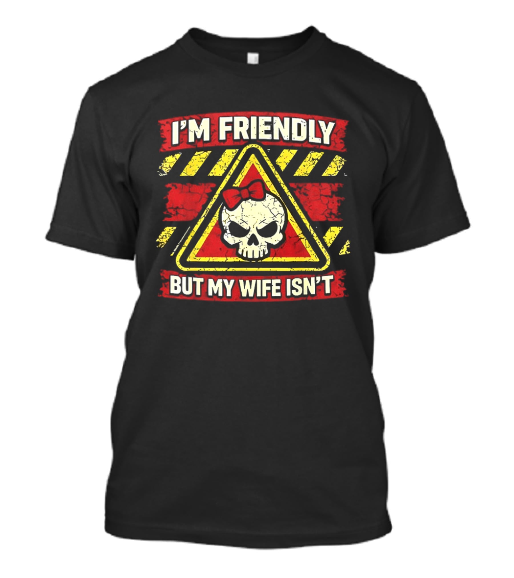 I'm Friendly But My Wife Isn't Skull Warning Sarcastic Humor T-Shirt