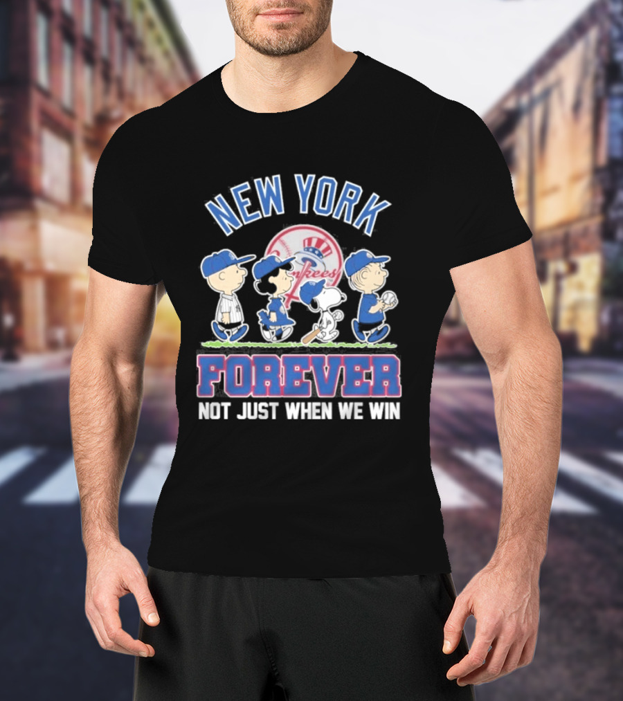 New York Yankees Peanuts Characters Forever Not Just When We Win T-Shirt