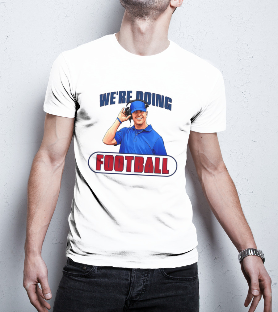 We're Doing Football Coach Detroit Lions Dan Campbell T-Shirt