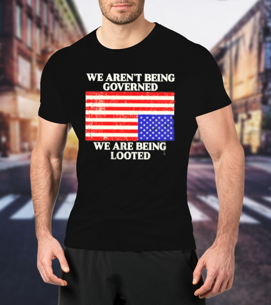 We Aren't Being Governed We Are Being Looted Upside Down American Flag T-Shirt