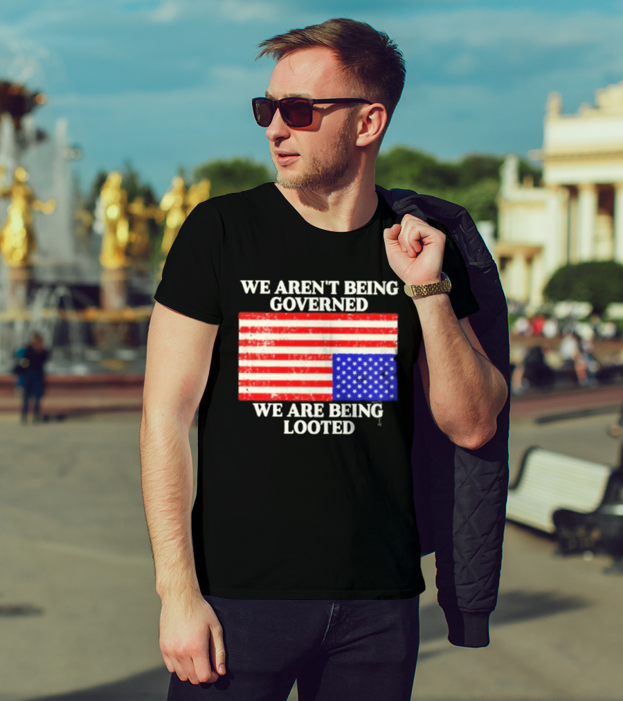 We Aren't Being Governed We Are Being Looted Upside Down American Flag T-Shirt
