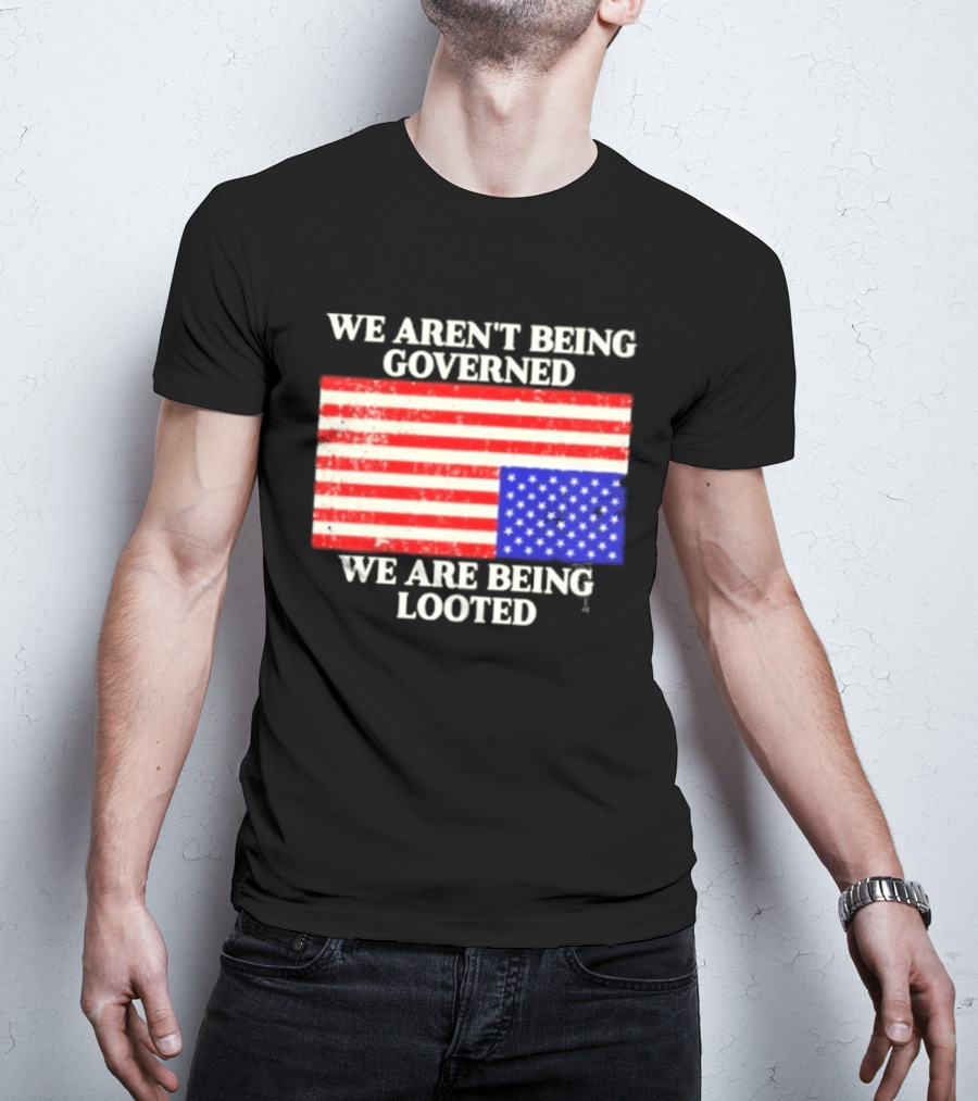 We Aren't Being Governed We Are Being Looted Upside Down American Flag T-Shirt