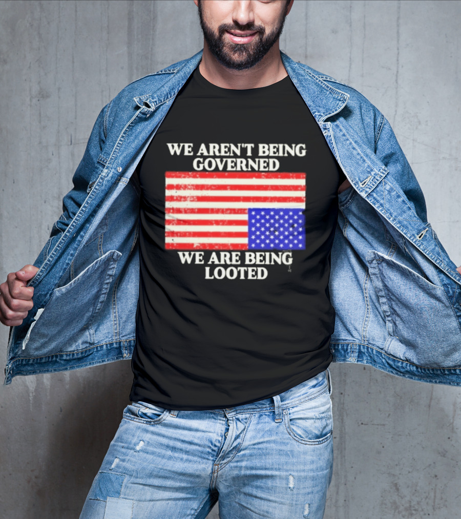 We Aren't Being Governed We Are Being Looted Upside Down American Flag T-Shirt