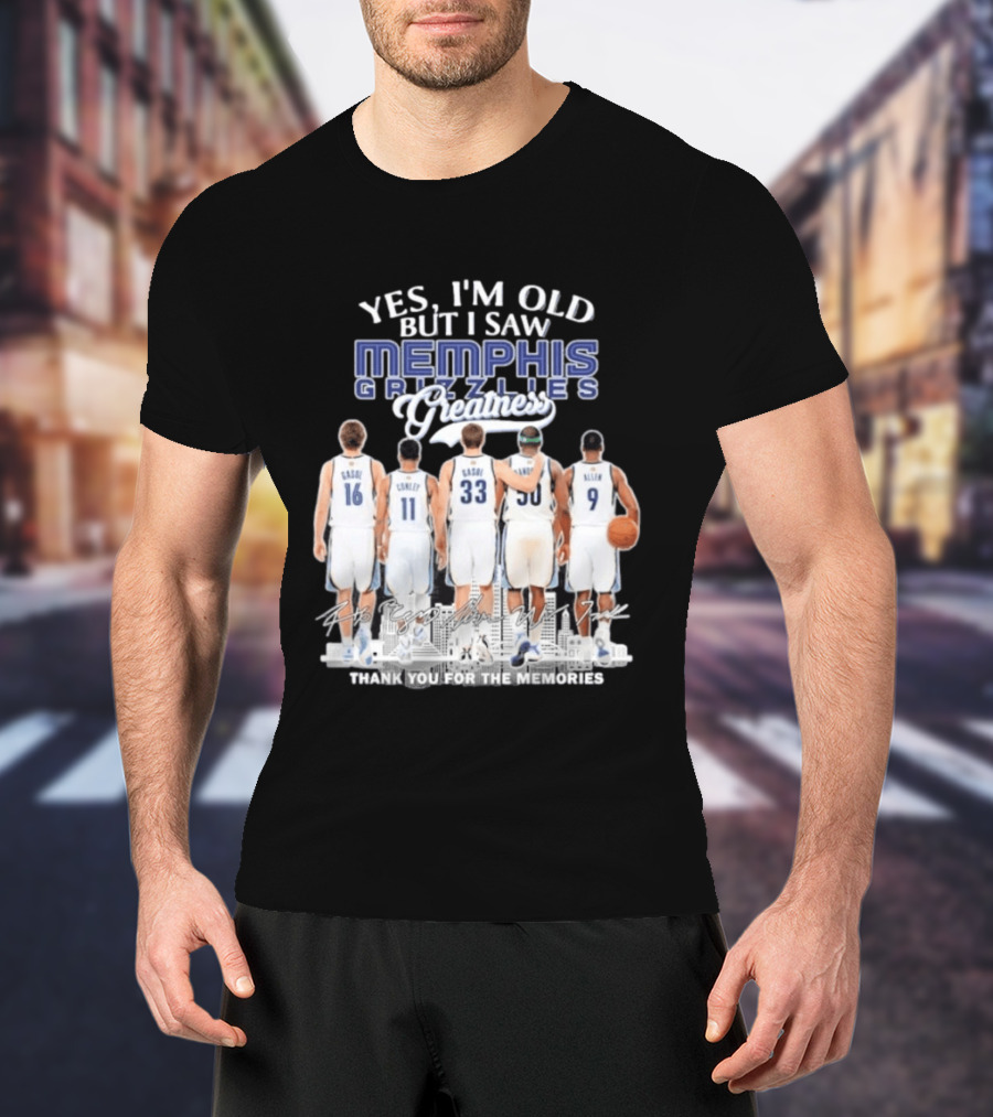 Yes I'm Old But I Saw Memphis Grizzlies Legends Gasol Conley Randolph Allen Greatness Thank You For The Memories T-Shirt