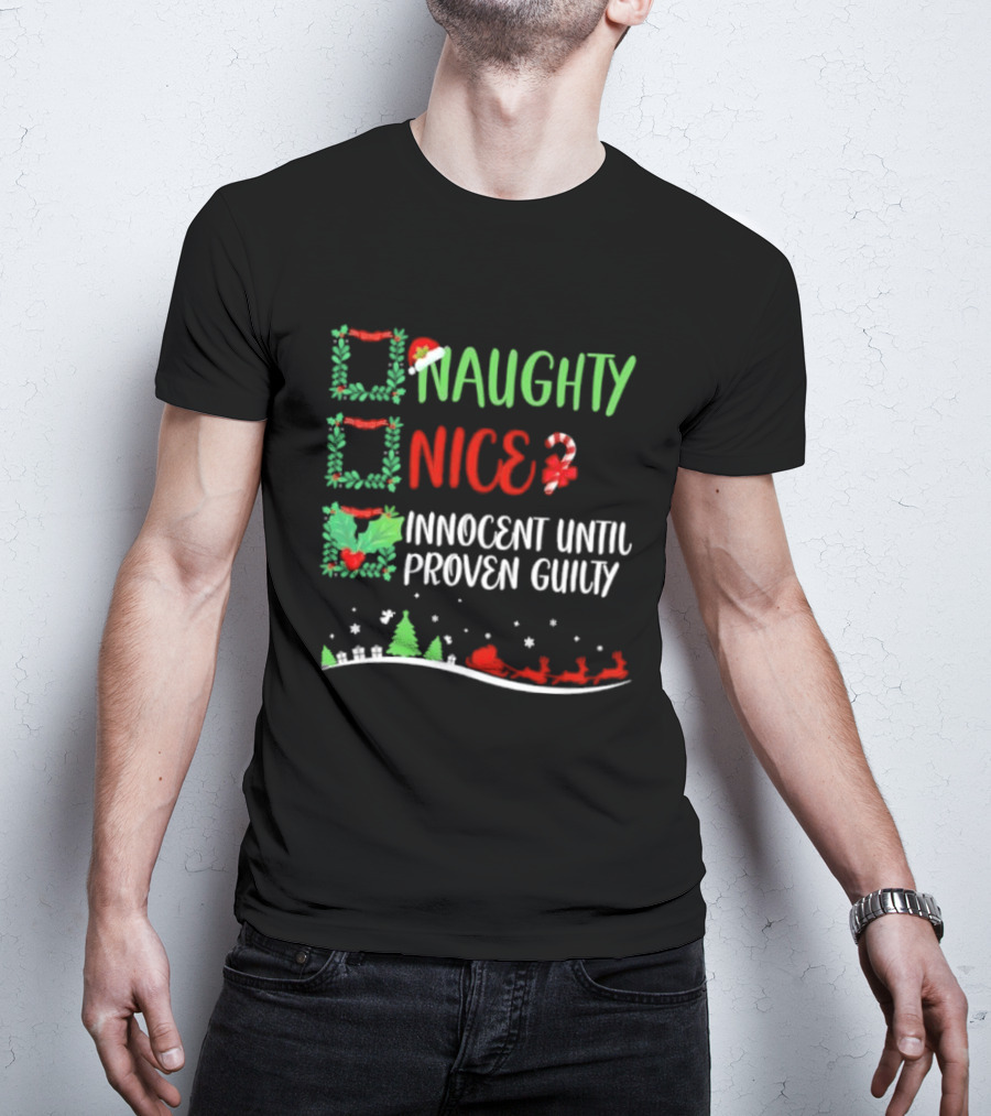 Naughty Nice Innocent Until Proven Guilty Christmas Checklist With Santa Sleigh T-Shirt