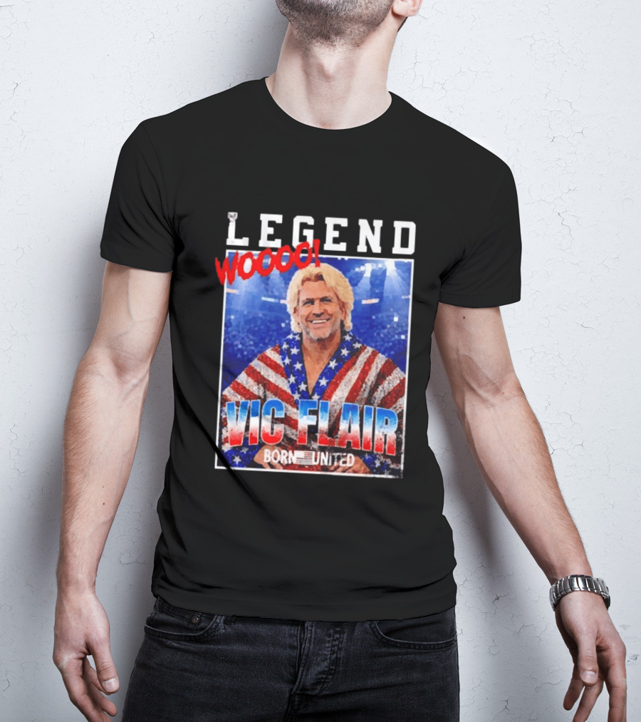 Legend Woooo Vic Flair Born United T-Shirt