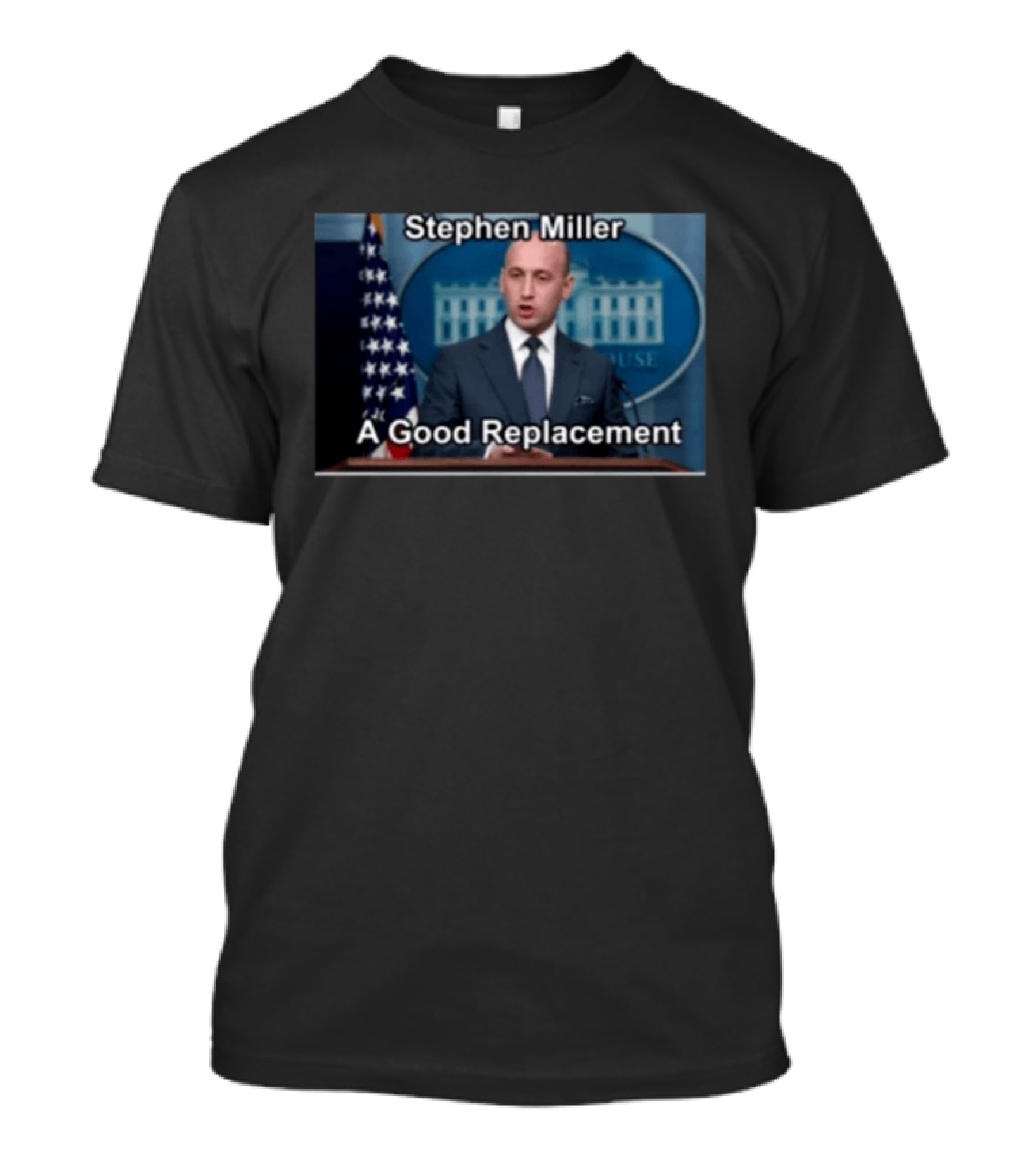 Stephen Miller A Good Replacement White House Flag T-Shirt