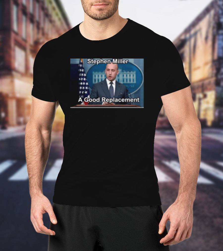 Stephen Miller A Good Replacement White House Flag T-Shirt