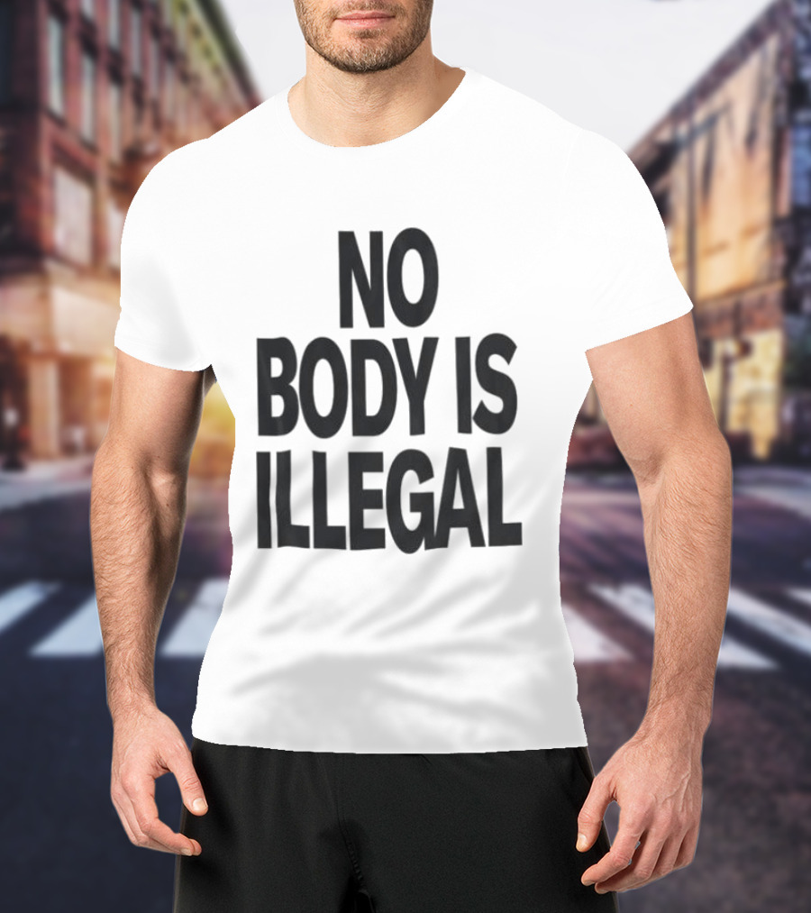 No Body Is Illegal Phrase T-Shirt