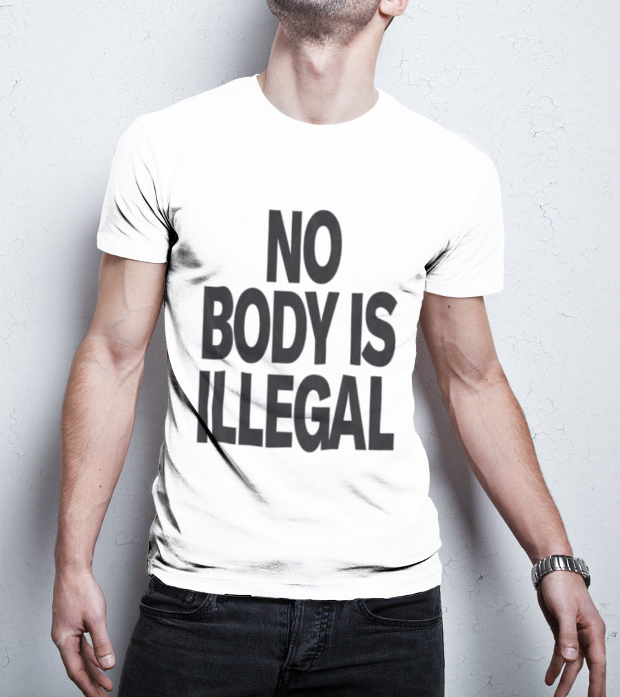 No Body Is Illegal Phrase T-Shirt