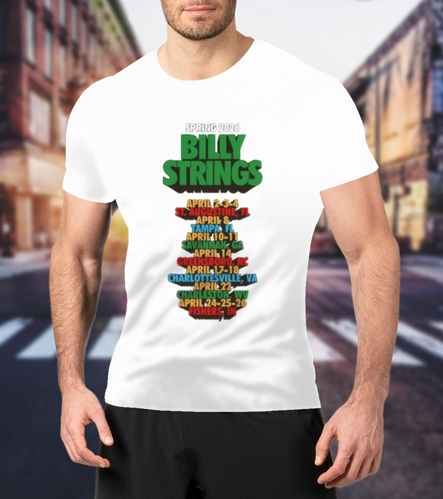 Billy Strings Spring 2026 Tour Dates St. Augustine Tampa Savannah Greensboro Charlottesville Charleston Fishers T-Shirt