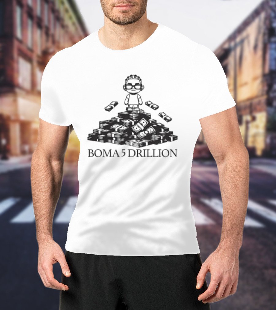 Boma 5 Drillion Cartoon Figure On Money Stack T-Shirt