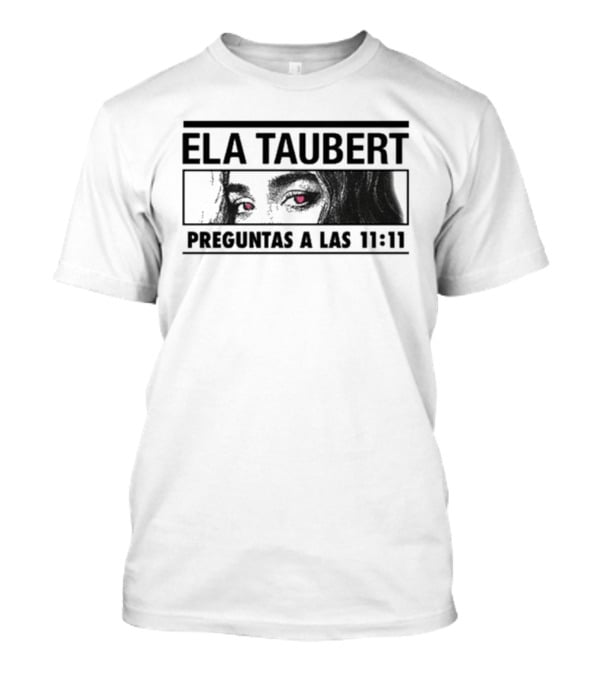 Ela Taubert Preguntas A Las 11 11 Eyes With Hearts T-Shirt