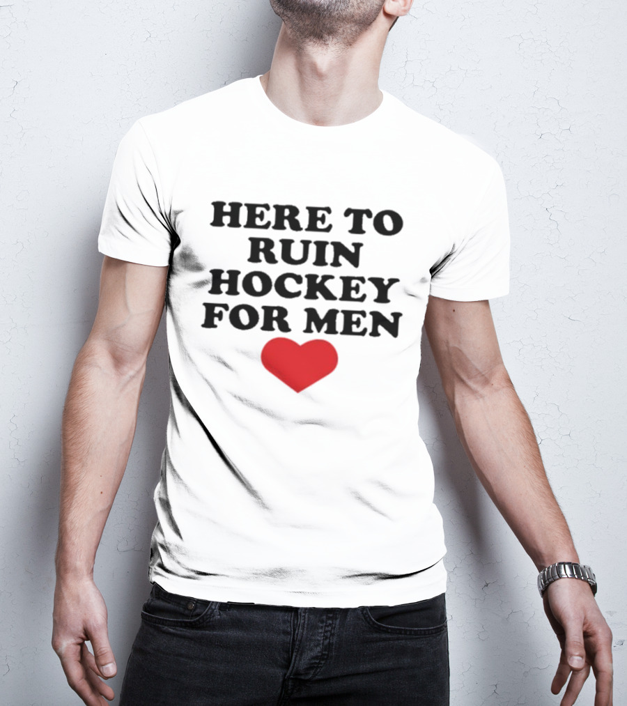 Here To Ruin Hockey For Men Heart T-Shirt