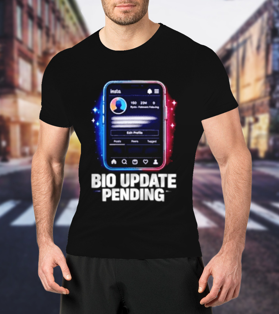 Bio Update Speculation Insta Edit Profile Followers Following T-Shirt