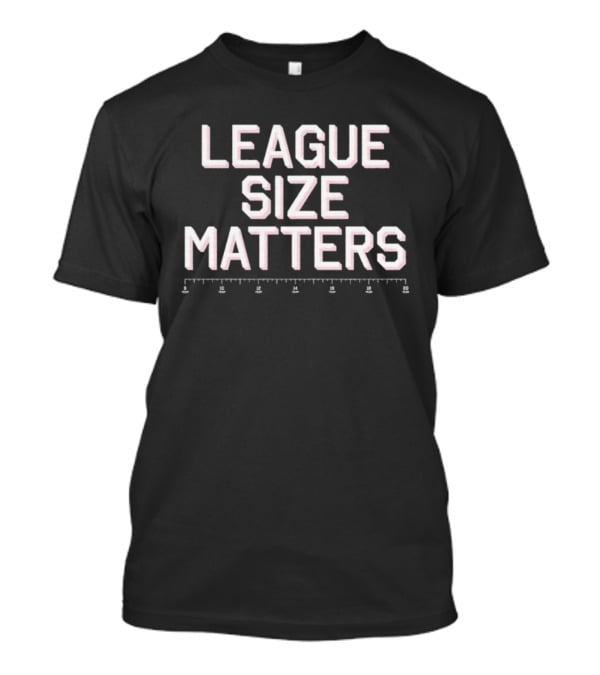 League Size Matters Ruler T-Shirt