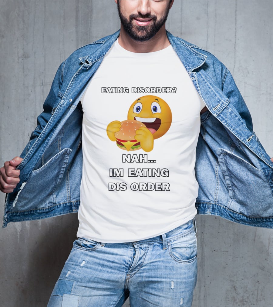Eating Disorder Nah Im Eating Dis Order Emoji Burger T-Shirt