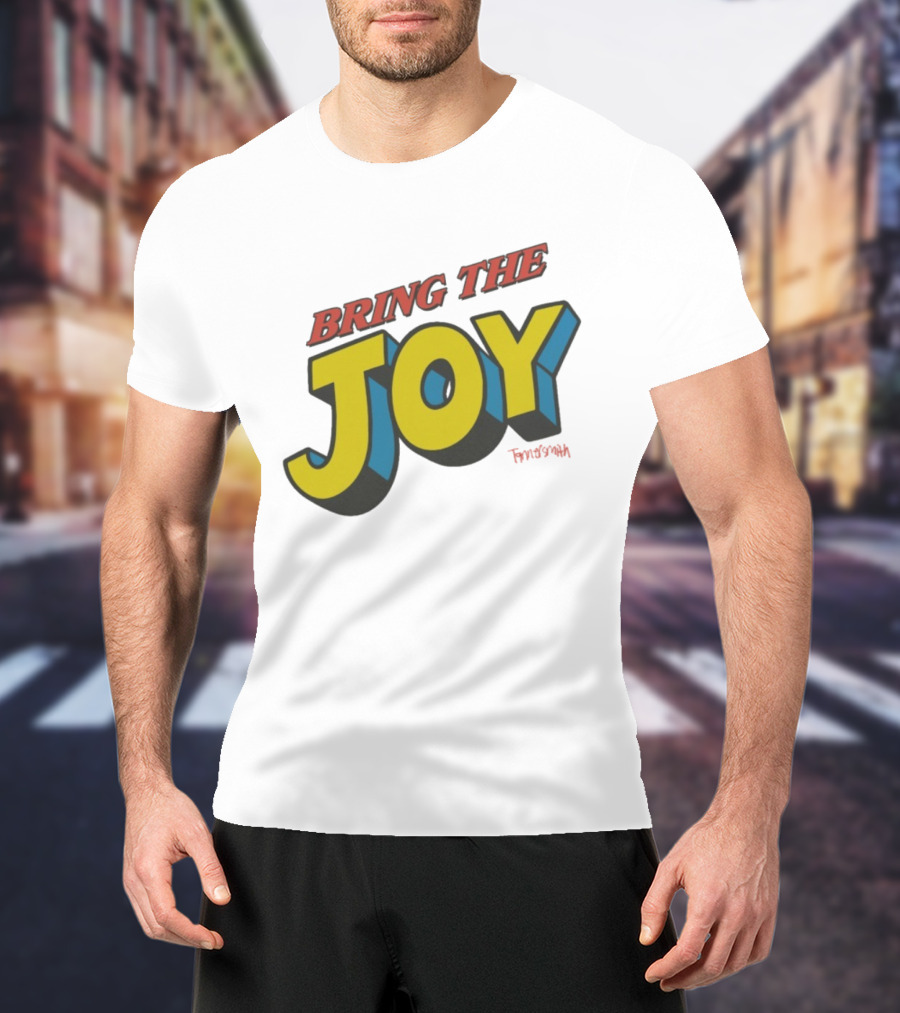 Bring The Joy Tanner Smith T-Shirt