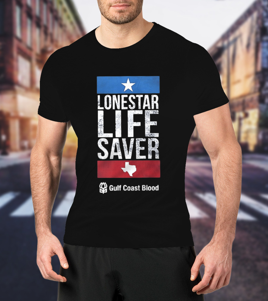 Lonestar Life Saver Texas Gulf Coast Blood Star And State T-Shirt