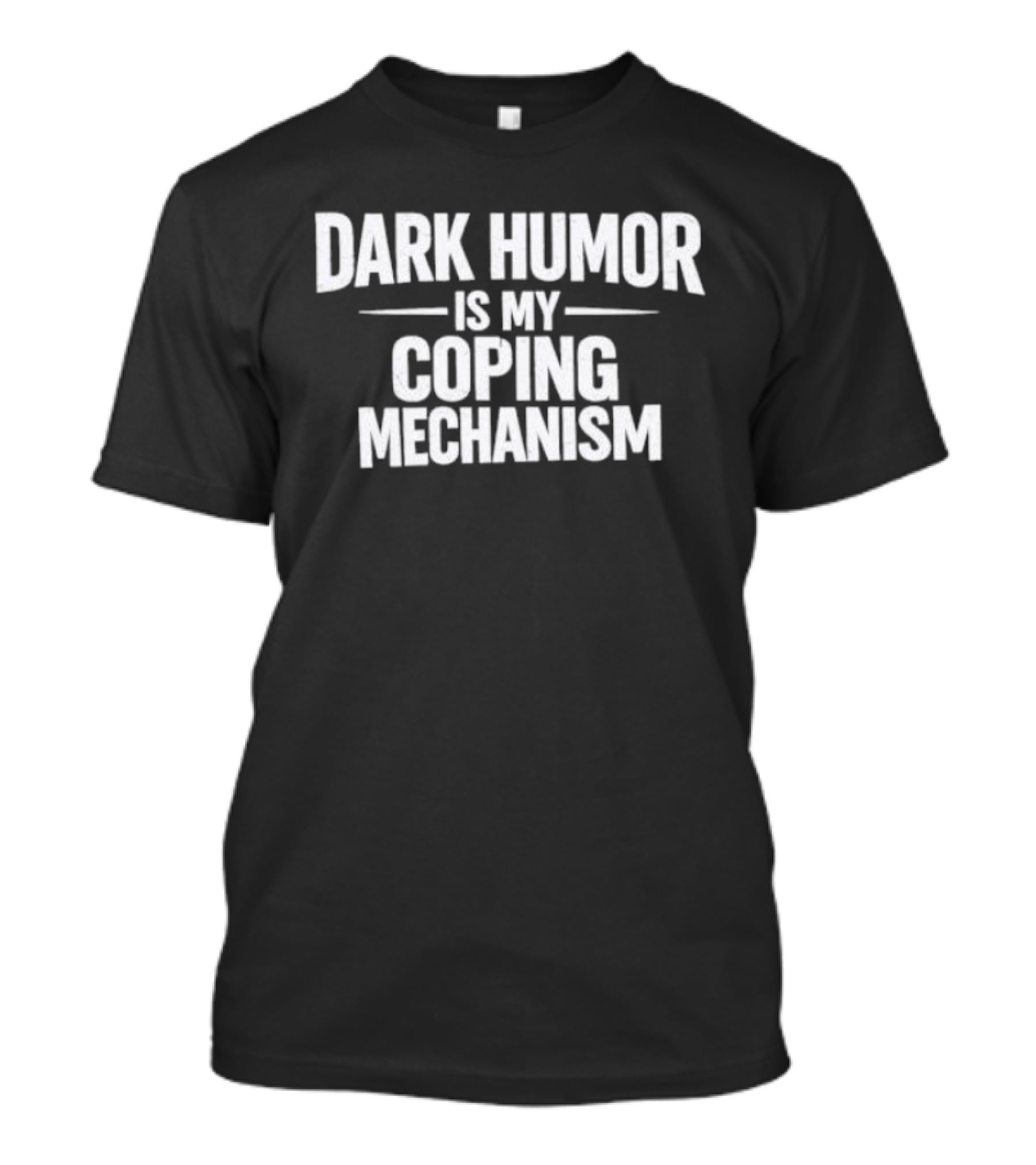 Dark Humor Is My Coping Mechanism T-Shirt