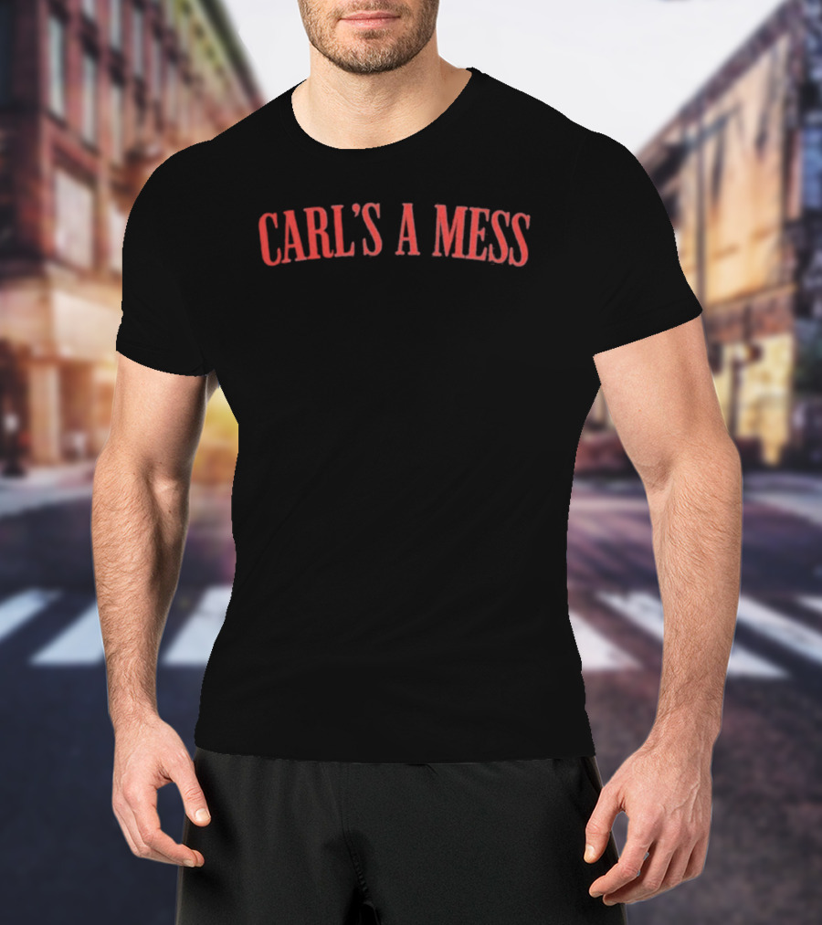 Carl's A Mess Summer House Fun Phrase T-Shirt