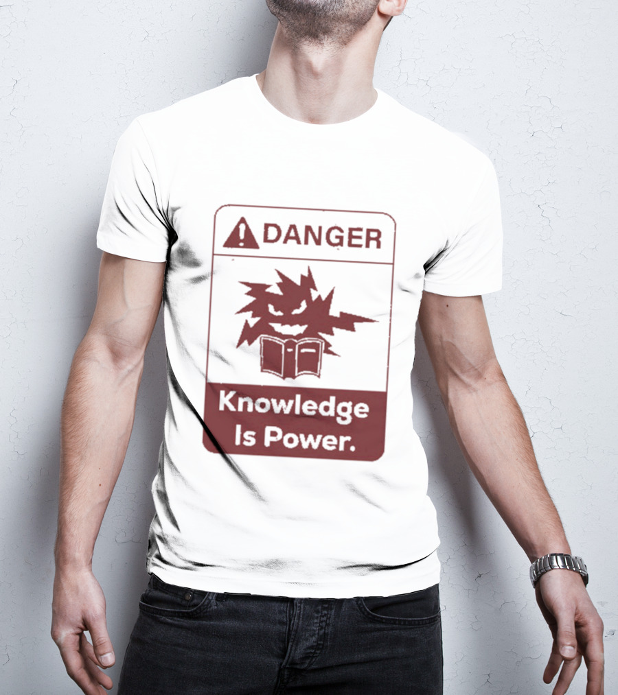 Danger Knowledge Is Power Warning Sign With Explosive Book And Lightning Bolts T-Shirt
