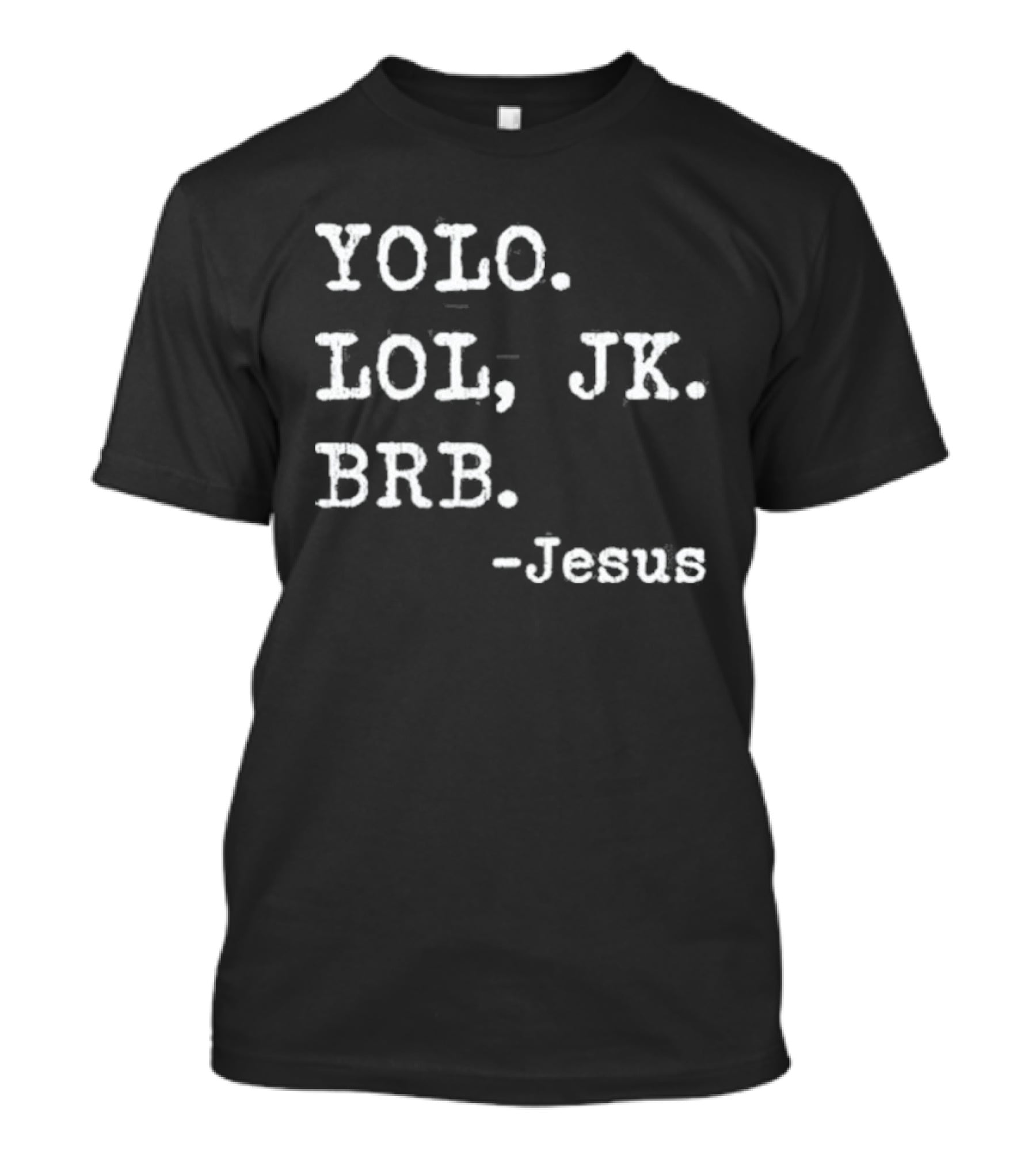 YOLO LOL JK BRB Jesus Christian Religious Humor T-Shirt