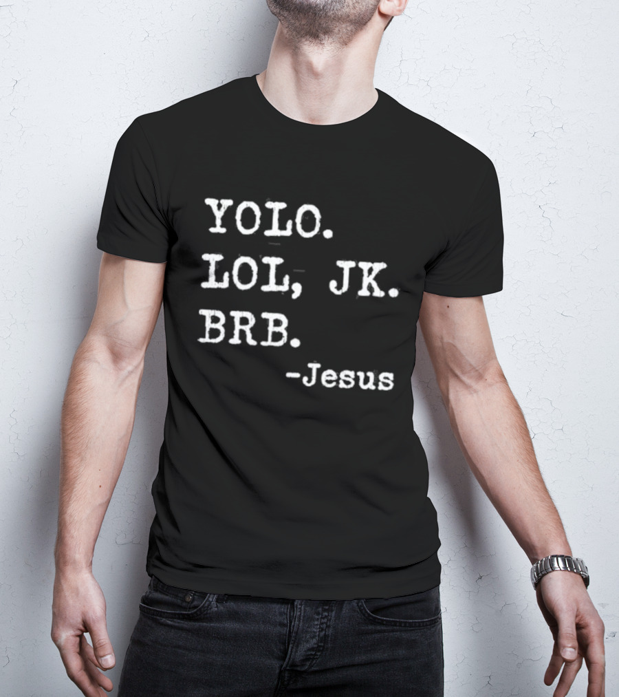 YOLO LOL JK BRB Jesus Christian Religious Humor T-Shirt