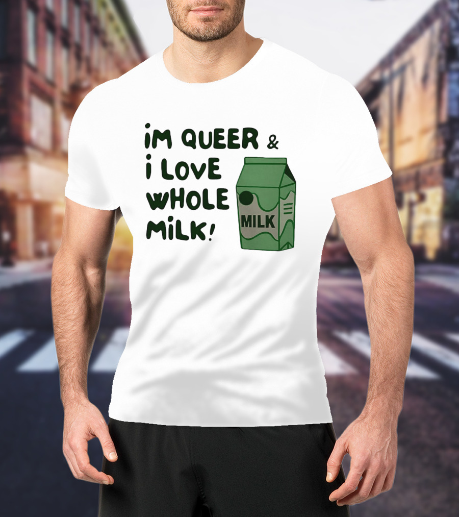 I'm Queer And I Love Whole Milk Carton T-Shirt