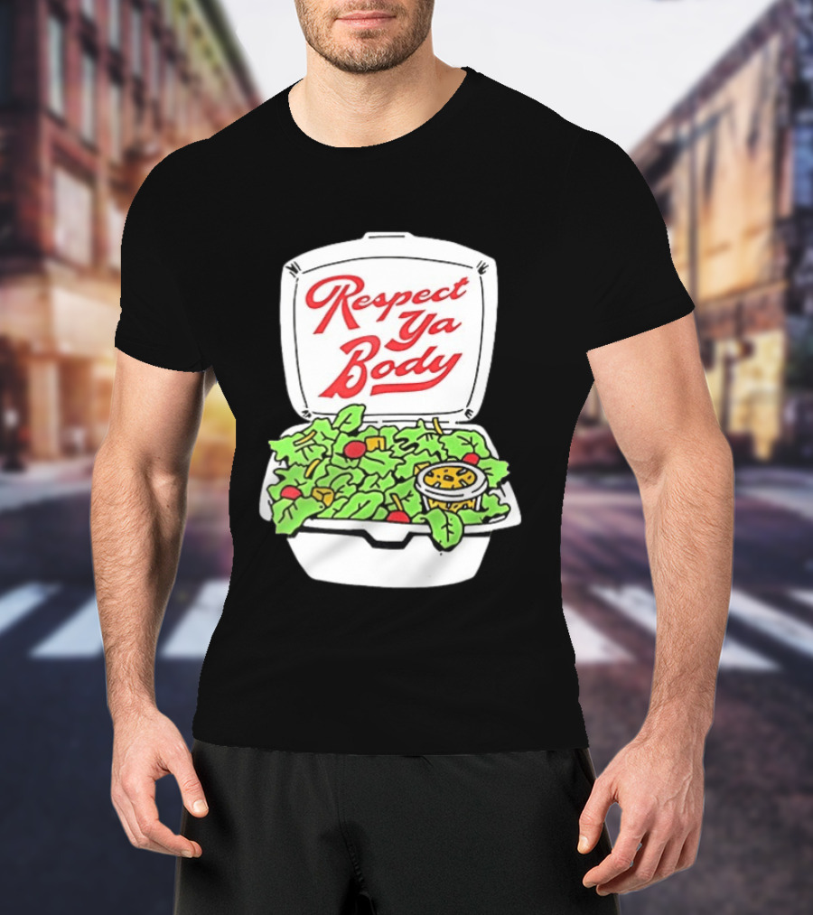 Respect Ya Body Salad Container With Fresh Greens T-Shirt