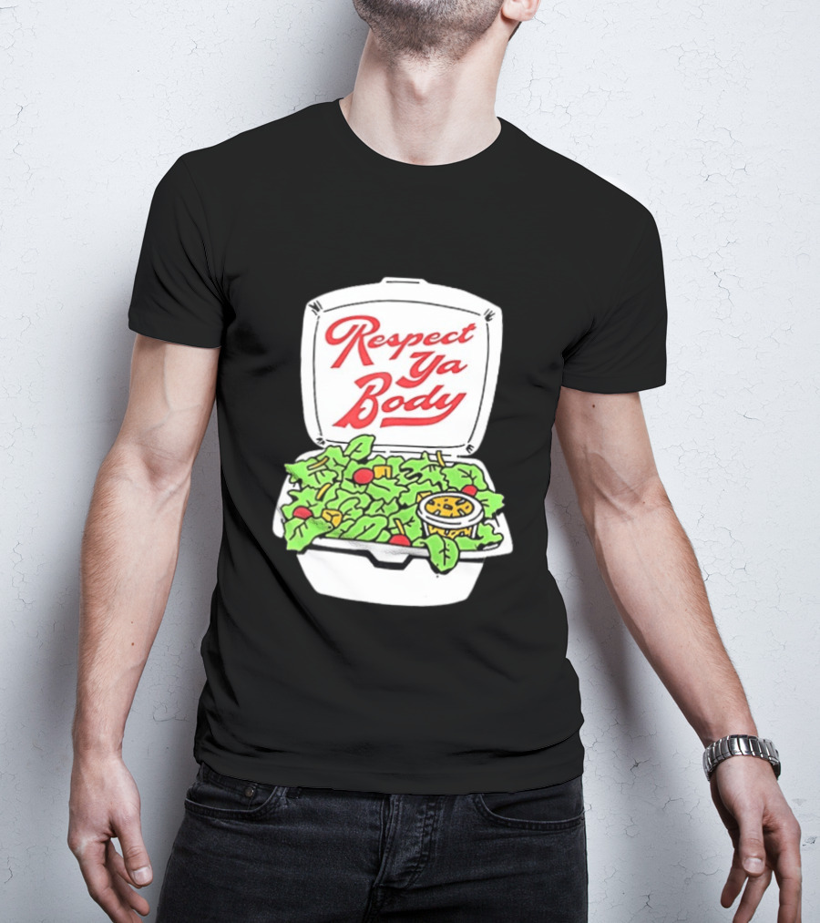 Respect Ya Body Salad Container With Fresh Greens T-Shirt