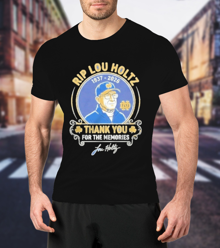 RIP Lou Holtz Notre Dame 1937 2026 Thank You For The Memories T-Shirt