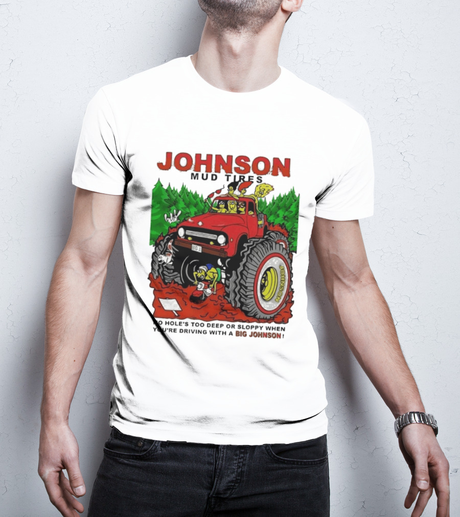 Johnson Mud Tires No Holes Too Deep Or Sloppy With Big Red Adventure T-Shirt