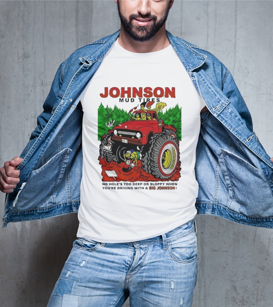 Johnson Mud Tires No Holes Too Deep Or Sloppy With Big Red Adventure T-Shirt