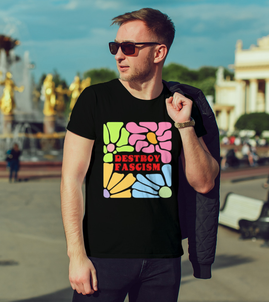 Destroy Fascism Flower Power Bold Colorful T-Shirt