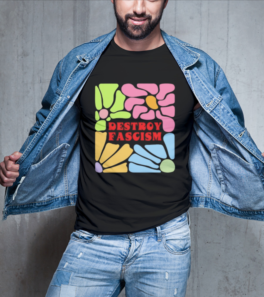 Destroy Fascism Flower Power Bold Colorful T-Shirt