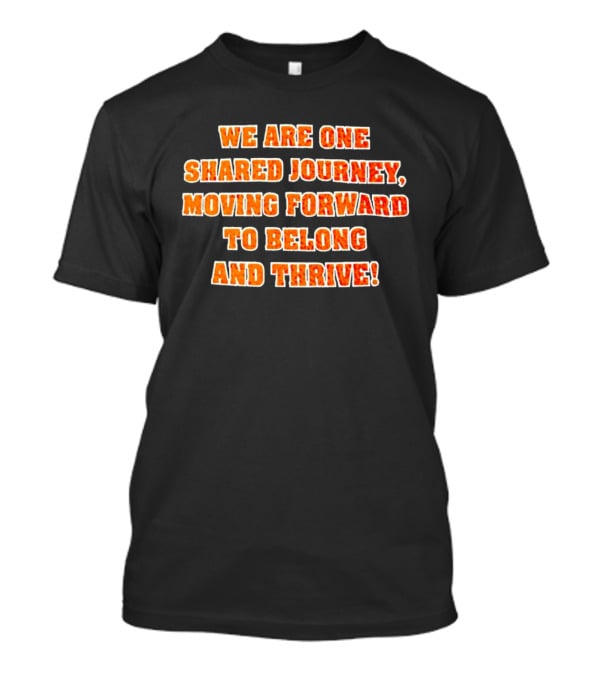 We Are One Shared Journey Moving Forward To Belong And Thrive Herrin Tigers T-Shirt