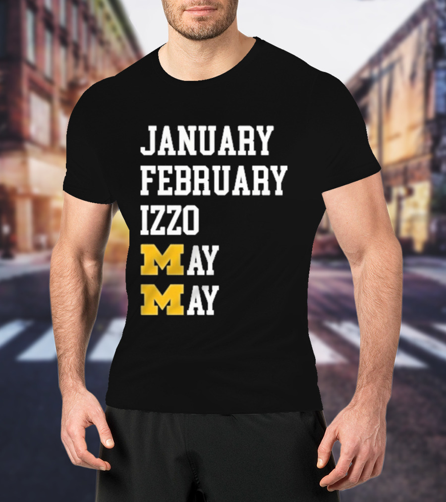 January February Izzo May Michigan Wolverines M T-Shirt