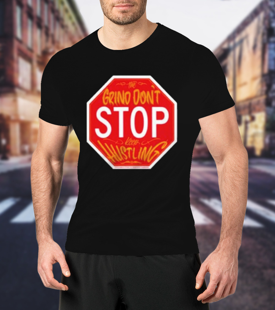 The Grind Don't Stop Keep Hustling Streetwise T-Shirt