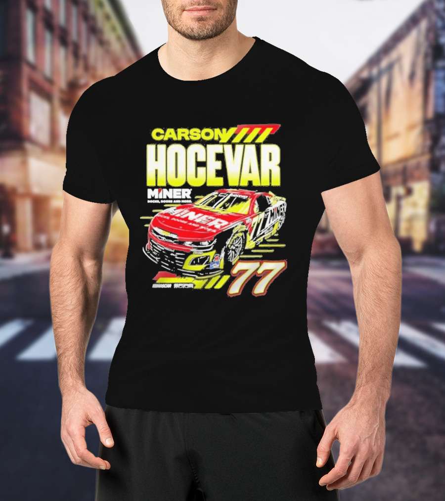 Carson Hocevar Miner Docks Doors And More 77 Racing Car T-Shirt